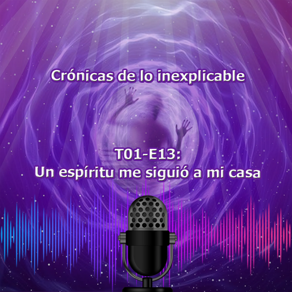 T01-E13 Un espíritu me siguió a mi casa T01-E13