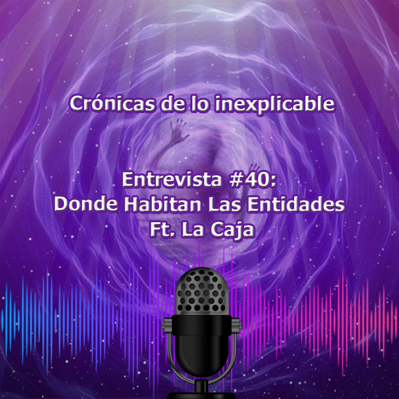 Entrevista-40_Donde_Habitan_Las_Entidades_Ft_La_Caja