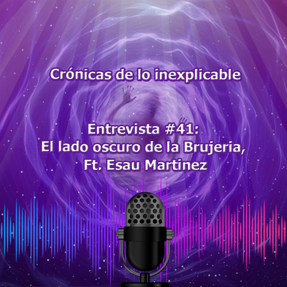 Entrevista-41_El_lado_oscuro_de_la_Brujeria_Ft_Esau_Martinez_Sin_formato_podcast